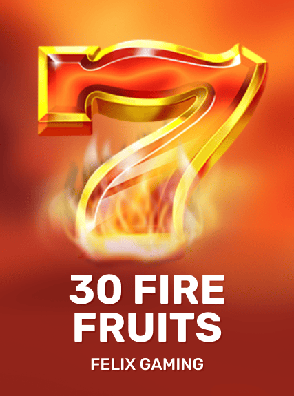 30 Fire Fruits