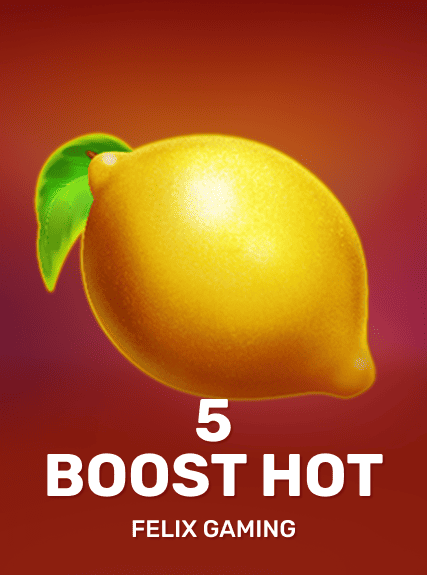 5 Boost Hot