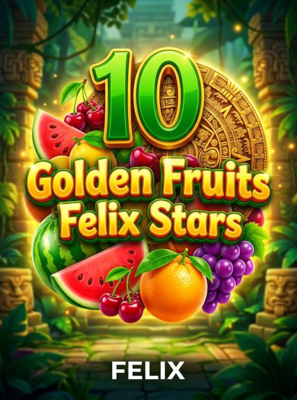 10 Golden Fruits: Felix Stars