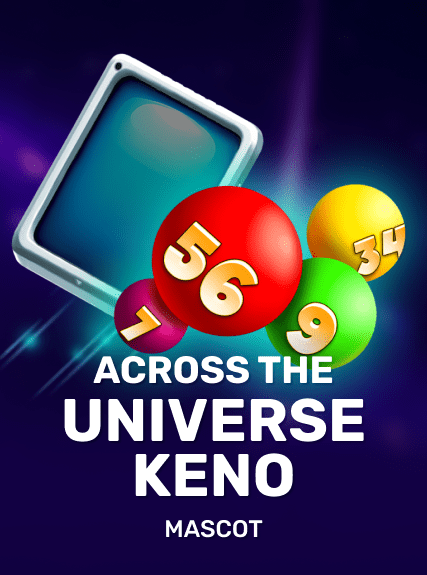 ACROSS THE UNIVERSE: KENO