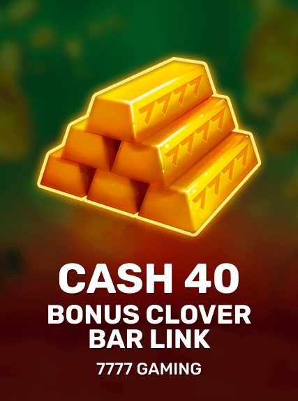 Cash 40 Bonus Clover Bar Link