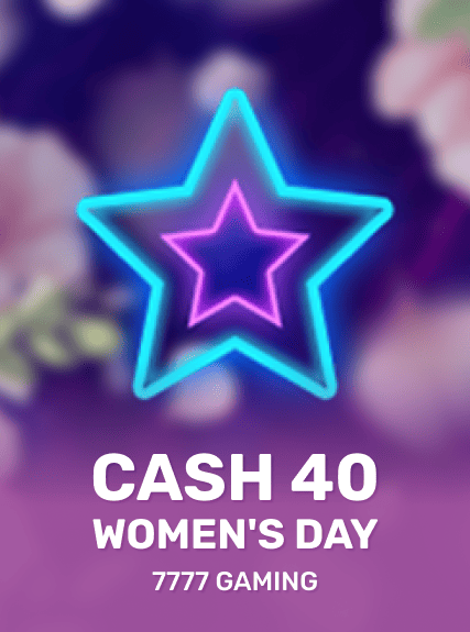 Cash 40 Women's Day
