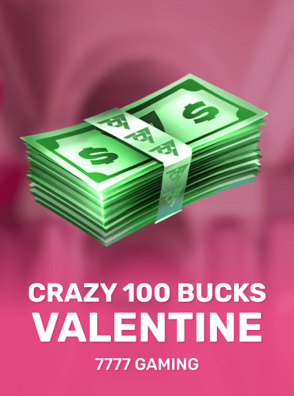 Crazy 100 Bucks Valentine