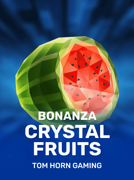 Crystal Fruits Bonanza