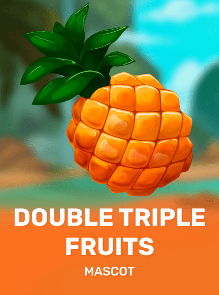 DOUBLE-TRIPLE FRUITS