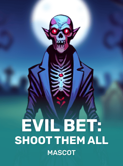 EVIL BET: SHOOT THEM ALL!