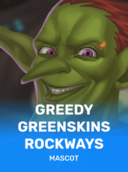 GREEDY GREENSKINS: ROCKWAYS