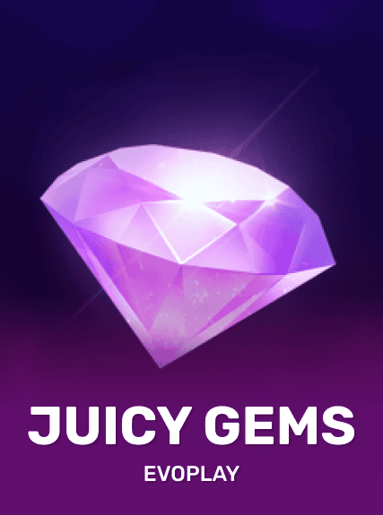 Juicy Gems
