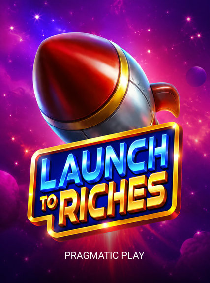 Launch to Riches