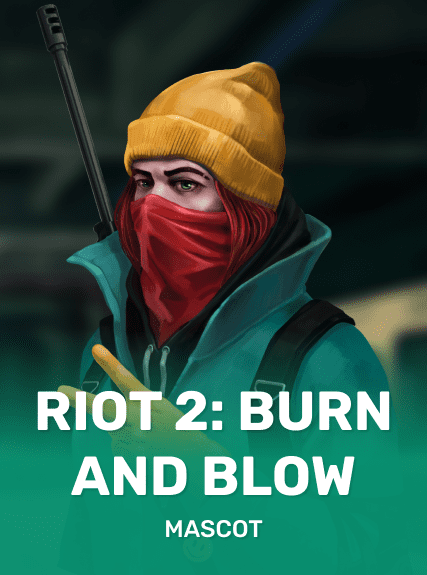 RIOT 2: BLOW & BURN